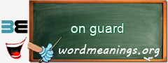 WordMeaning blackboard for on guard